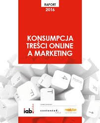 Raport IAB: Konsumpcja treści online a marketing